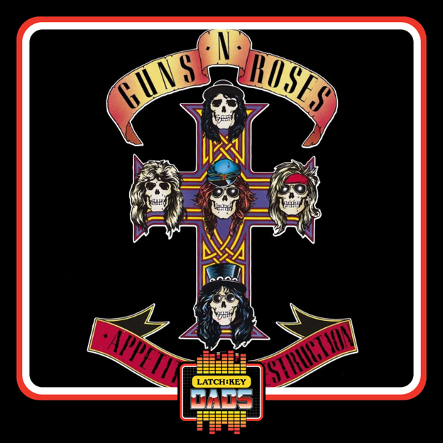 Latch-Key Dads - Guns N' Roses Appetite for Destruction