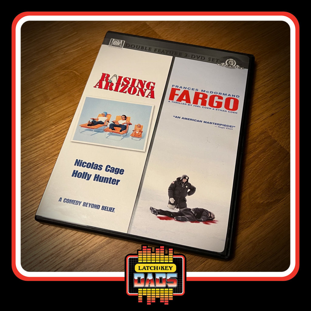 Latch-Key Dads - Tim's Raising Arizona and Fargo DVD