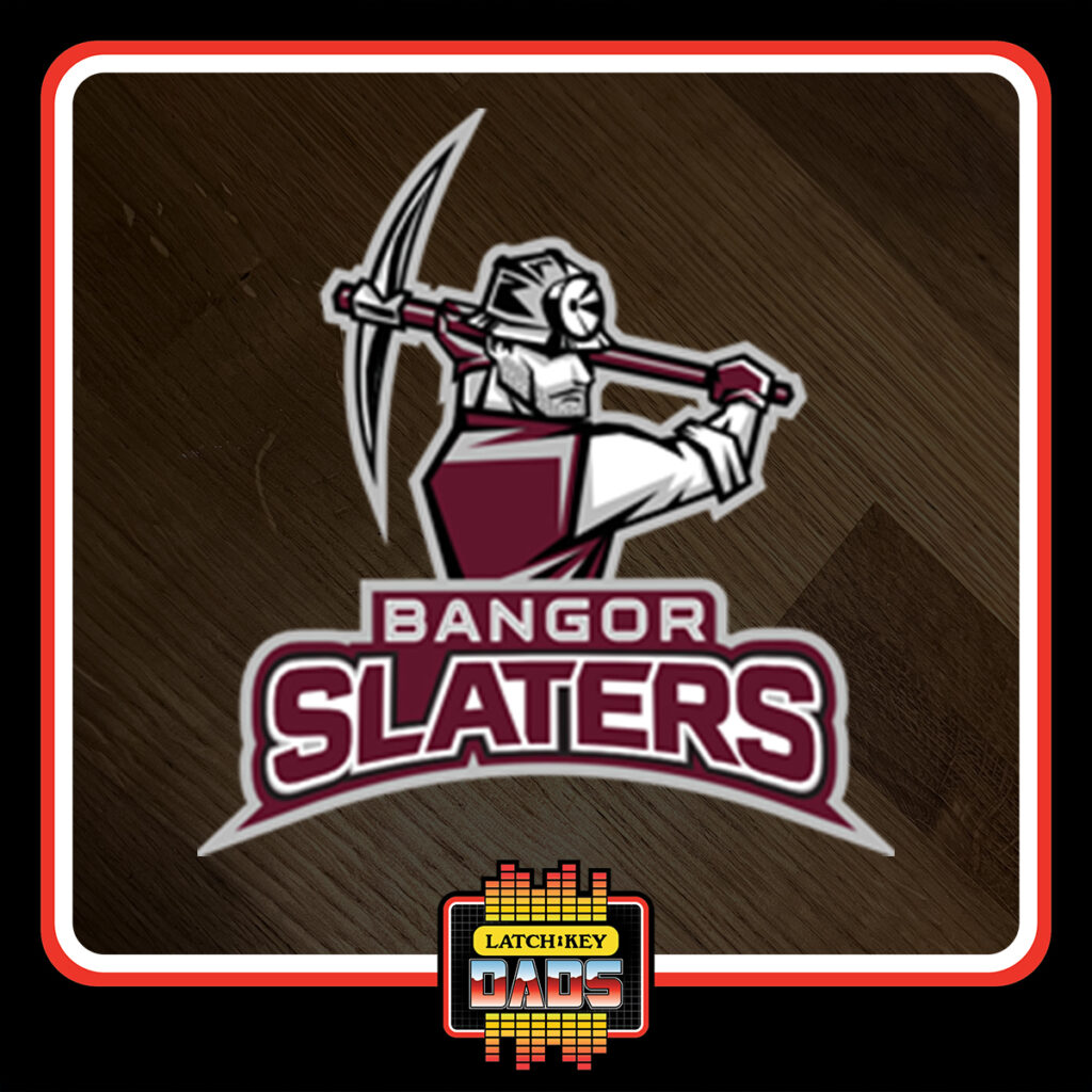 Latch-Key Dads - Bangor Slaters