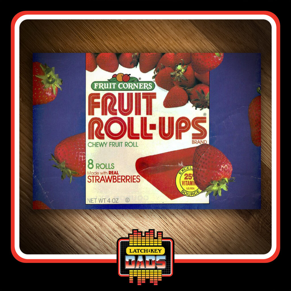 Latch-Key Dads - Fruit Roll-Ups
