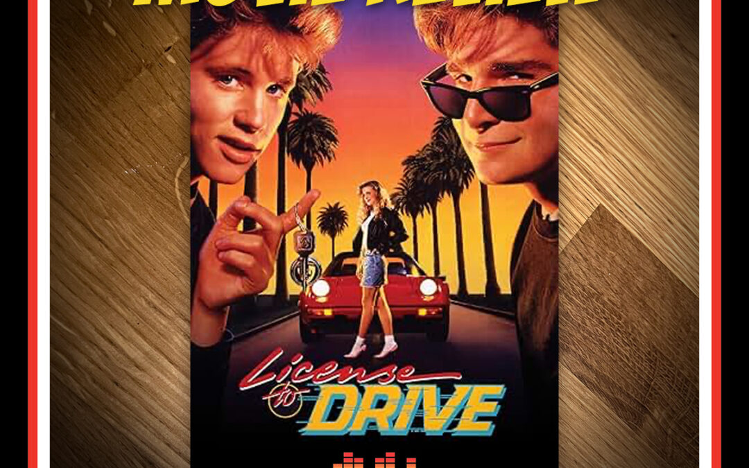 Episode 88: License to Drive Movie Review