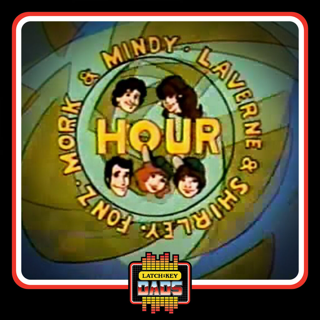 Latch-Key Dads - 80s Saturday Cartoons Mork & Mindy, Laverne & Shirley, Fonz Hour