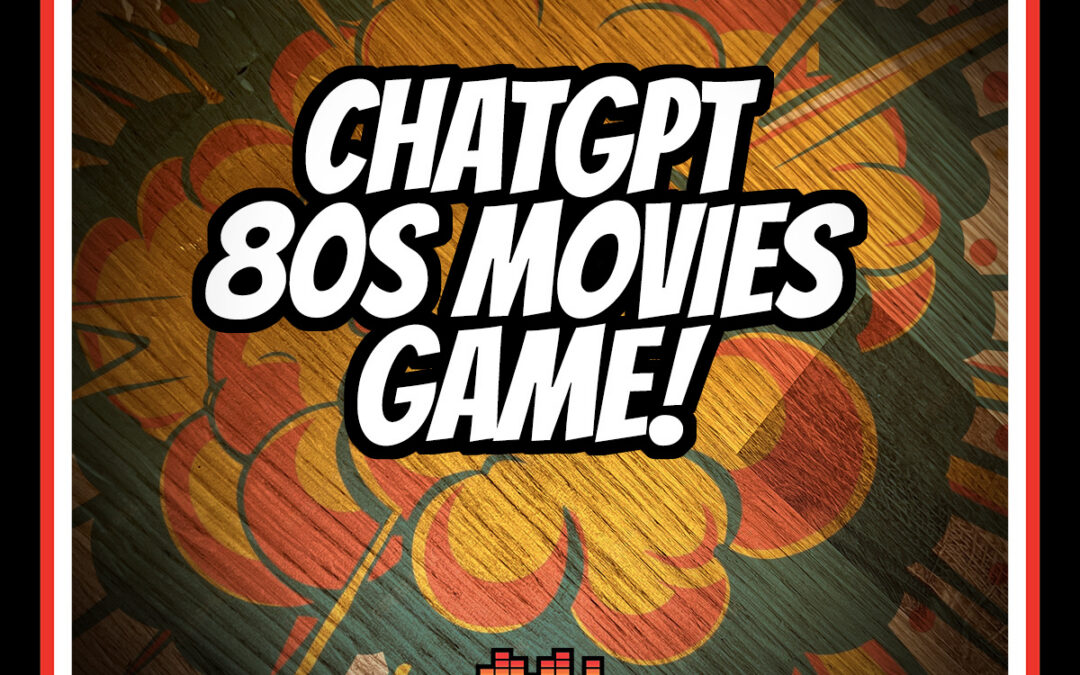 Episode 104: 80s Movies ChatGPT Game
