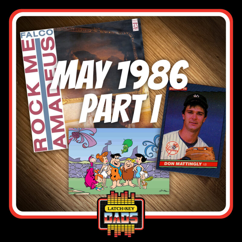 Episode 109: More Gen X Nostalgia When the Dads Take a Deep Dive into May of 1986 | Latch-Key Dads Podcast