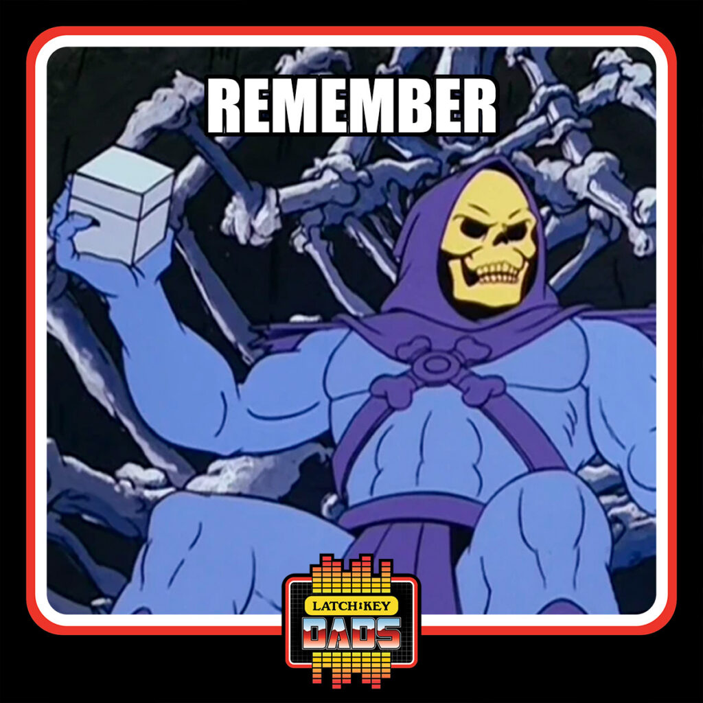 Latch-Key Dads - Skeletor Remember Meme