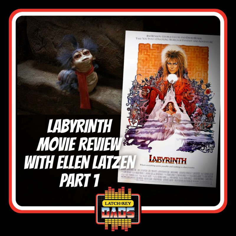 Episode 116: Labyrinth Movie Review with Ellen Latzen – Part 1 | Latch-Key Dads Podcast