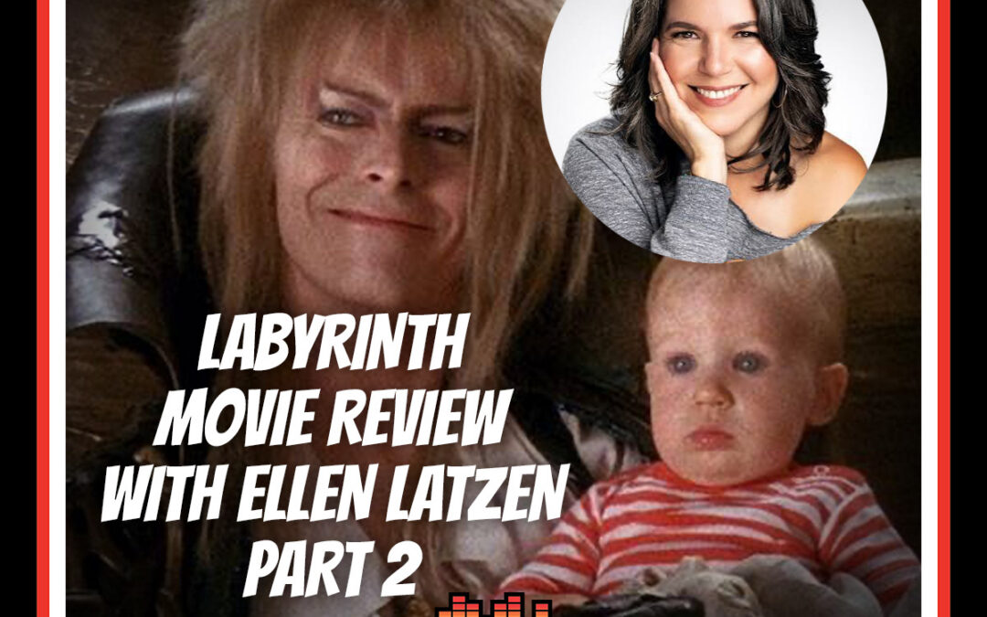 Episode 117: Labyrinth Movie Review with Ellen Latzen – Part 2 | Latch-Key Dads Podcast