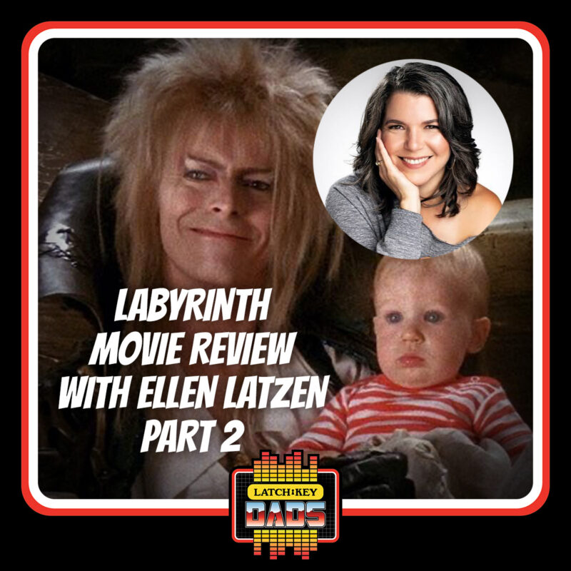 Episode 117: Labyrinth Movie Review with Ellen Latzen – Part 2 | Latch-Key Dads Podcast